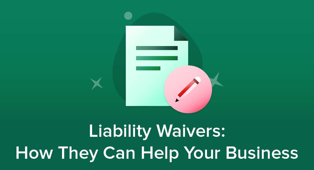 Liability Waivers: How They Can Help Your Business